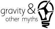 Gravity & Other Myths
